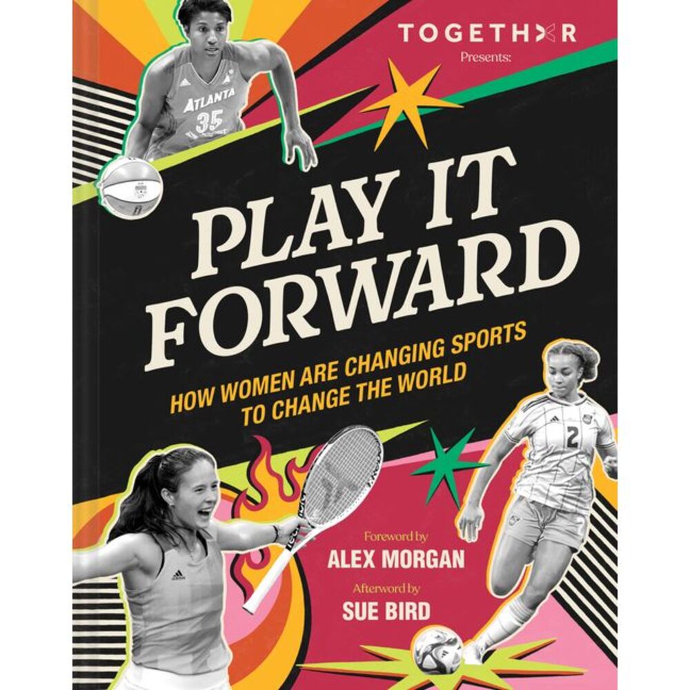 Play It Forward: How Women Are Changing Sports to Change the World -- Togethxr